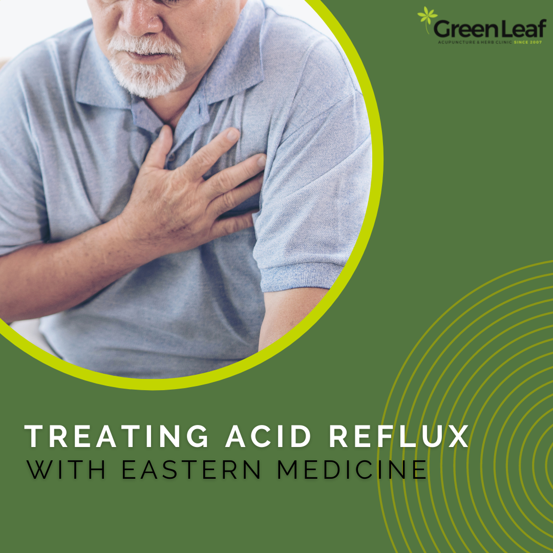 GreenLeaf Acupuncture Clinic, acid reflux, heartburn, tcm, eastern medicine